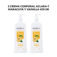 2 Crema Corporal Aclara-T Maracuyá y Vainilla 450gr
