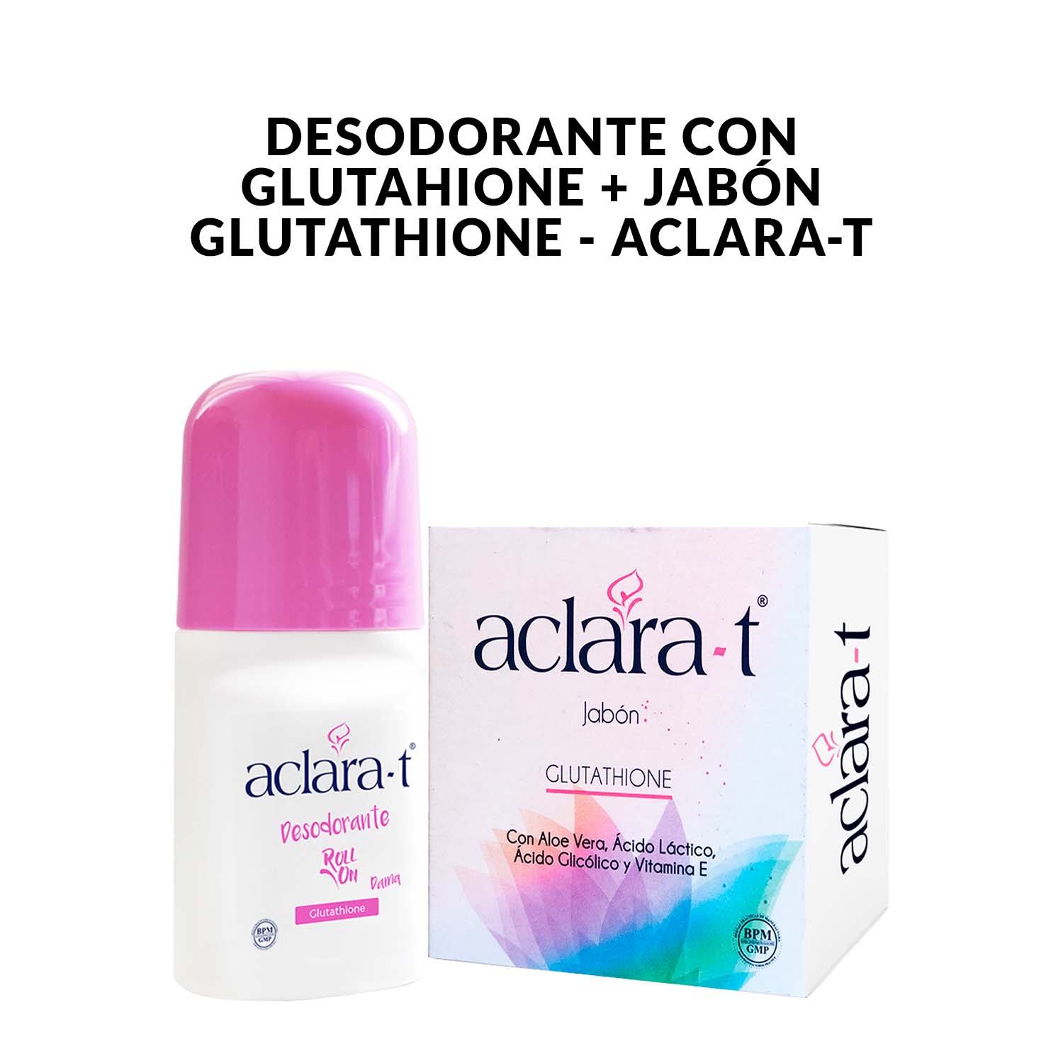Desodorante con Glutahione + Jabón Glutathione - Aclara-T