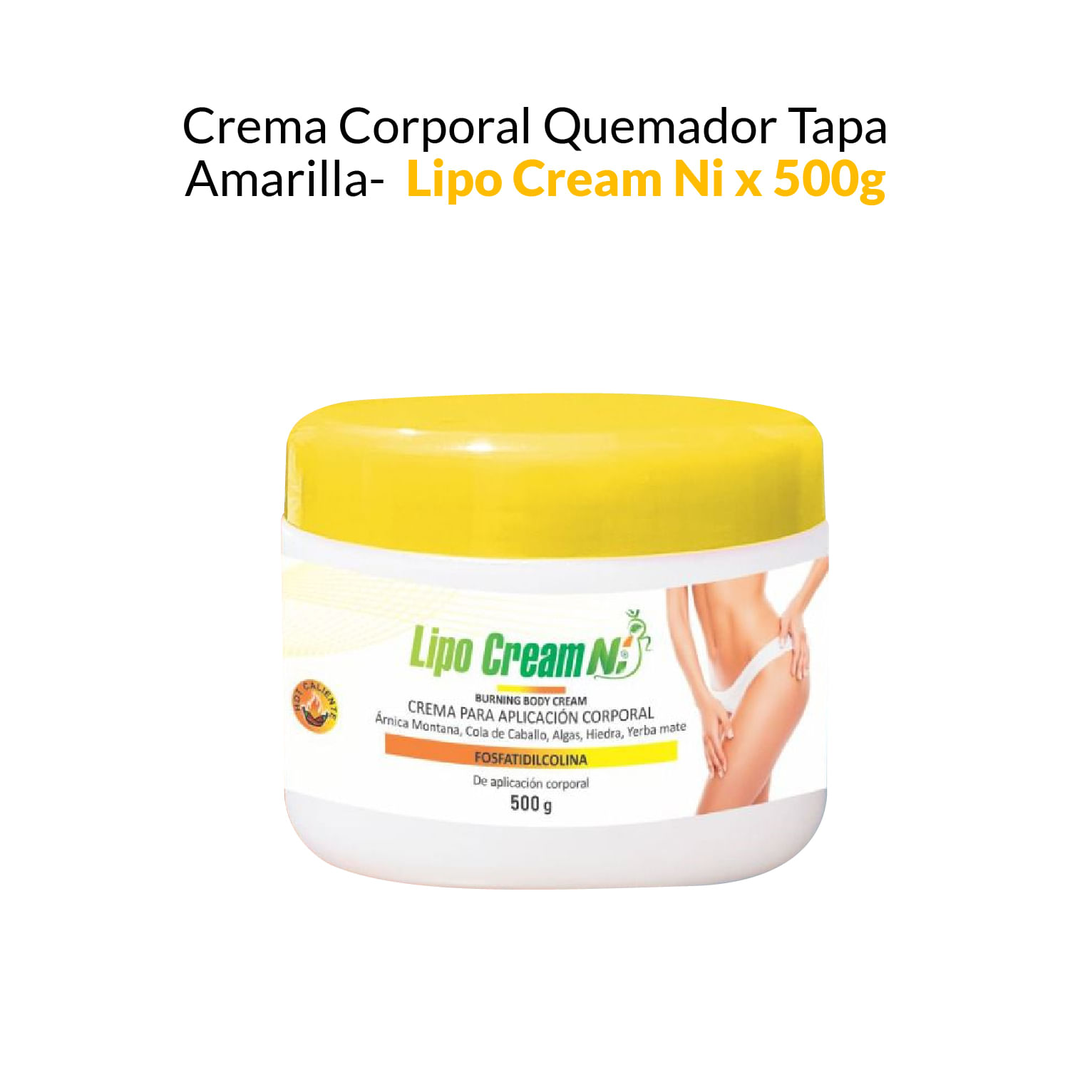 Crema Corporal Quemador Tapa Amarilla - Lipo Cream Ni x 500g