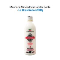 Máscara alineadora capilar Forte - La Brasiliana x500g