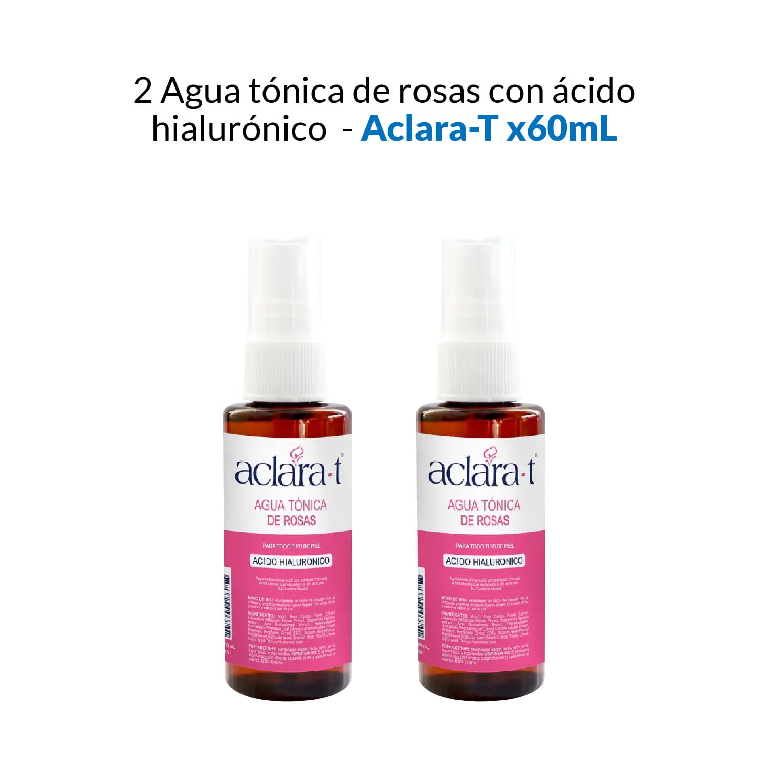 2 Agua tónica de rosas con ácido hialurónico - Aclara-T 60ml