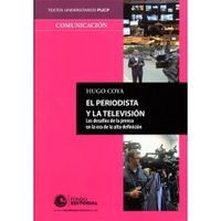 EL PERIODISTA Y LA TELEVISIÓN  LOS DESAFÍOS DE LA PRENSA EN LA ERA DE LA ALTA DEFINICIÓN