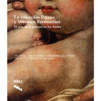 LA COLECCIÓN PETRUS Y VERÓNICA FERNANDINI. El arte de la pintura en los Andes
