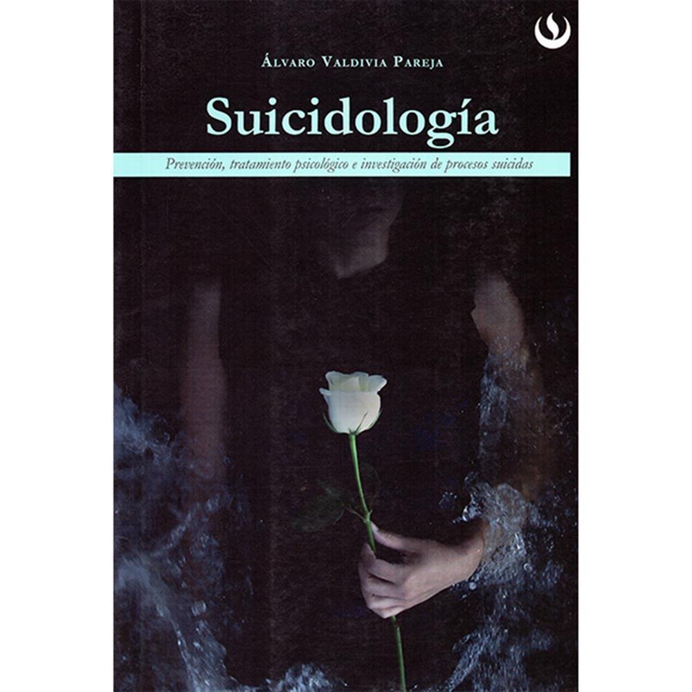 SUICIDOLOGÍA Prevención, tratamiento psicológico e investigación de procesos suicidas