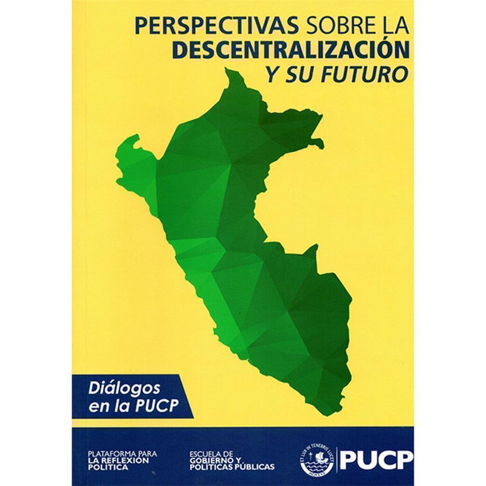 PERSPECTIVAS SOBRE LA DESCENTRALIZACIÓN Y SU FUTURO