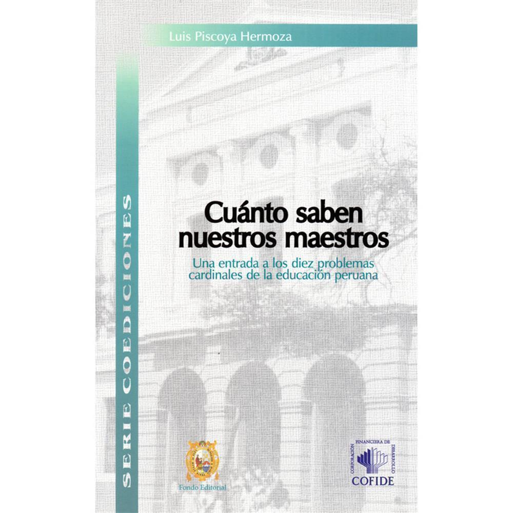 CUÁNTO SABEN NUESTROS MAESTROS. Una entrada a los diez problemas cardinales de la educación peruana