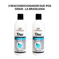 2 Reacondicionador Due-Pos 500gr - La Brasiliana