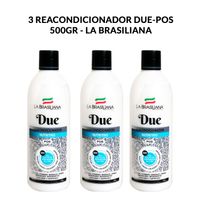 3 Reacondicionador Due-Pos 500gr - La Brasiliana